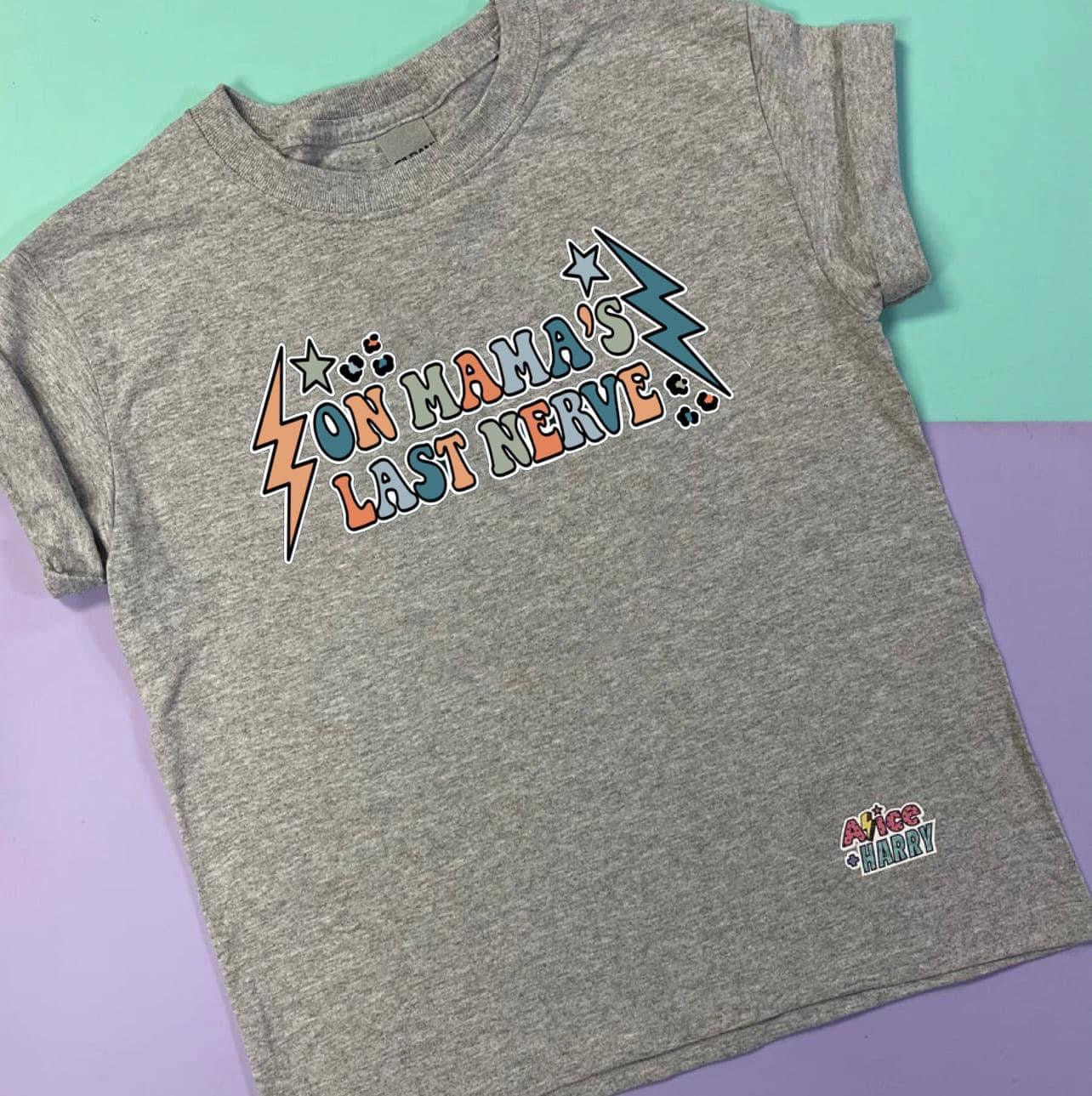 Mamas Last Nerve Printed Tee